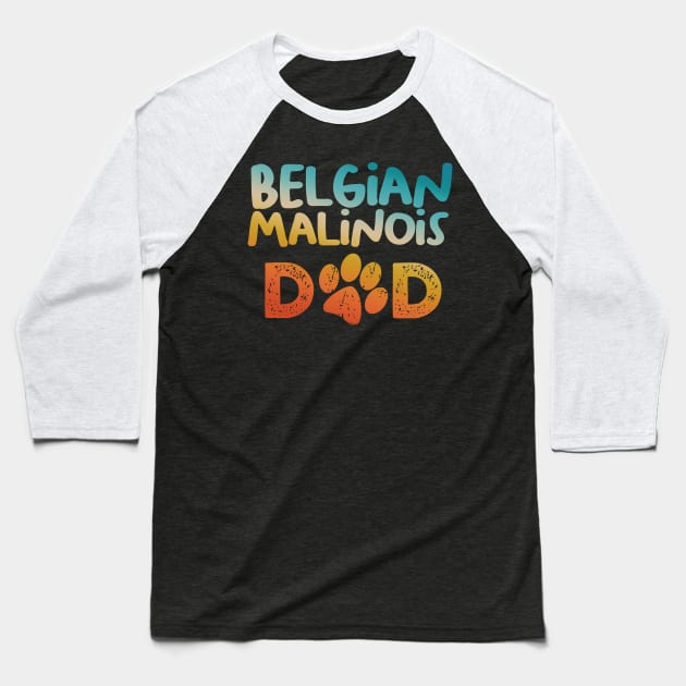 Belgian Malinois Dad - This dog dad design is perfect for your father who loves belgian malinois dog breed. A dog dad gift for the best dog dad ever. Awesome dog accessories to match with your cute pet dogs. Baseball T-Shirt by MetropawlitanDesigns